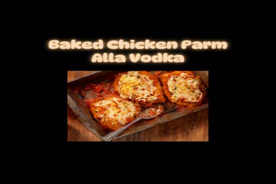 Baked Chicken Parm Alla Vodka 